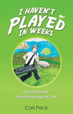 I Haven't Played in Weeks: A Guide to the Silent Language of Golf - Paperback by Books by splitShops