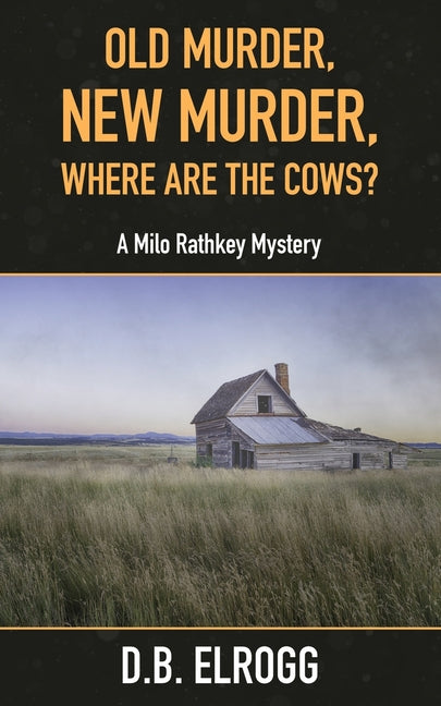 Old Murder, New Murder, Where Are The Cows?: A Milo Rathkey Mystery - Paperback by Books by splitShops