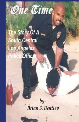 One Time: The Story of A South Central Los Angeles Police Officer - Paperback by Books by splitShops