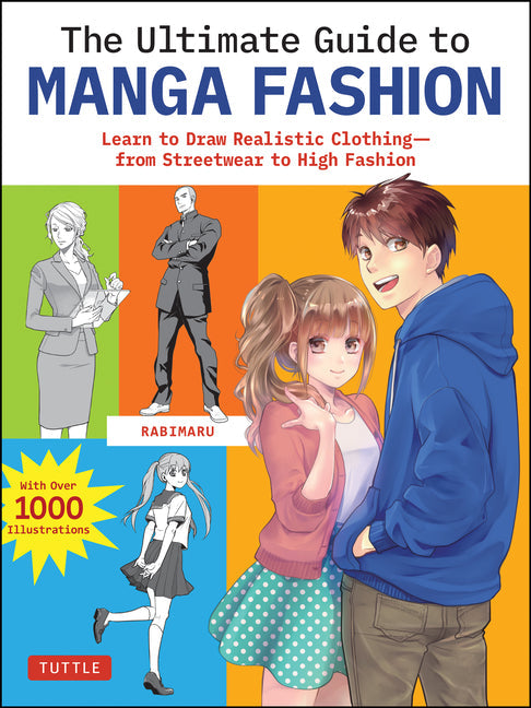 The Ultimate Guide to Manga Fashion: Learn to Draw Realistic Clothing--From Streetwear to High Fashion (with Over 1000 Illustrations) - Paperback by Books by splitShops