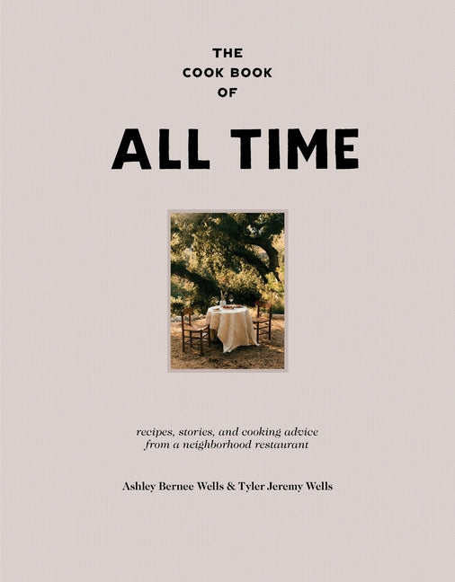 The Cook Book of All Time: Recipes, Stories, and Cooking Advice from a Neighborhood Restaurant - Hardcover by Books by splitShops