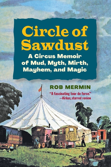 Circle of Sawdust: A Circus Memoir of Mud, Myth, Mirth, Mayhem and Magic - Paperback by Books by splitShops