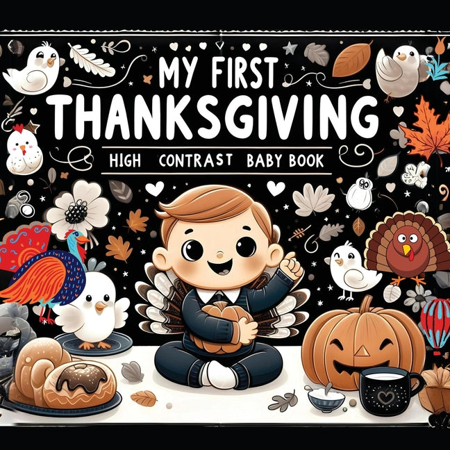 High Contrast Baby Book - Thanksgiving: My First Thanksgiving For Newborn, Babies, Infants High Contrast Baby Book of Holidays Black and White Baby Bo - Paperback by Books by splitShops