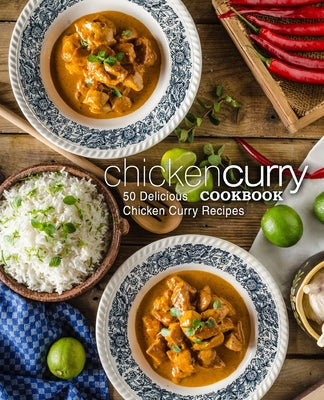 Chicken Curry Cookbook: 50 Delicious Chicken Curry Recipes (2nd Edition) - Paperback by Books by splitShops