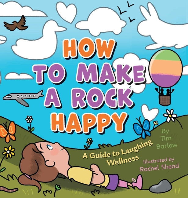 How to Make a Rock Happy: A Guide to Laughing Wellness - Hardcover by Books by splitShops