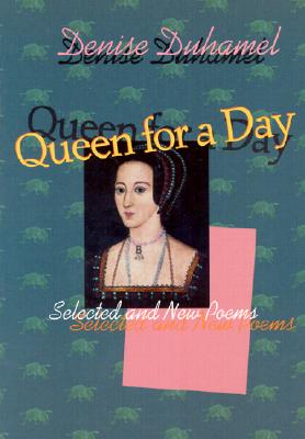 Queen for a Day: Selected And New Poems - Paperback by Books by splitShops