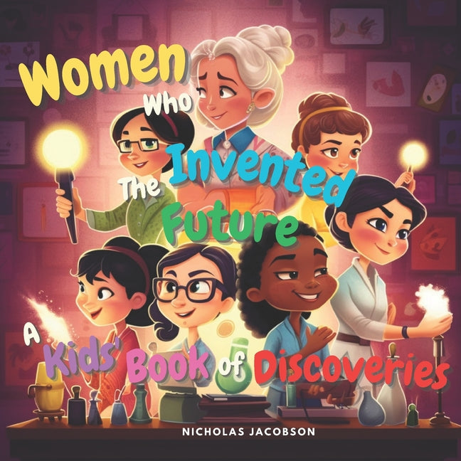 Women Who Invented the Future: A Kids' Book of Discoveries - Paperback by Books by splitShops