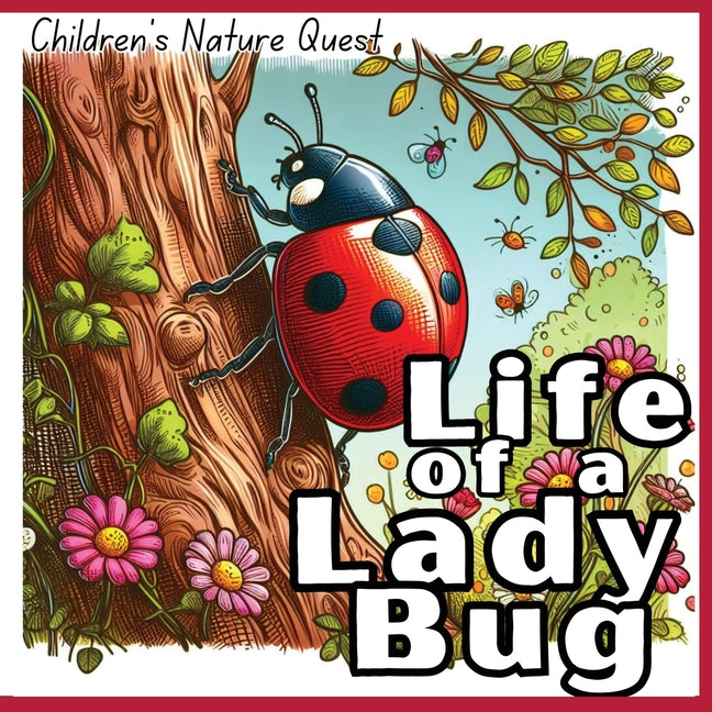 Life of a Lady Bug: The Survival of a Lady Bug illustrated in in children's picture books of Nature - Paperback by Books by splitShops