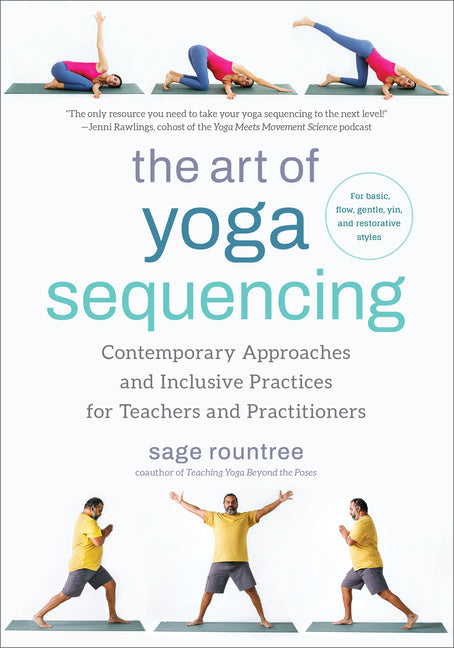 The Art of Yoga Sequencing: Contemporary Approaches and Inclusive Practices for Teachers and Practitioners--For Basic, Flow, Gentle, Yin, and Rest - Paperback by Books by splitShops