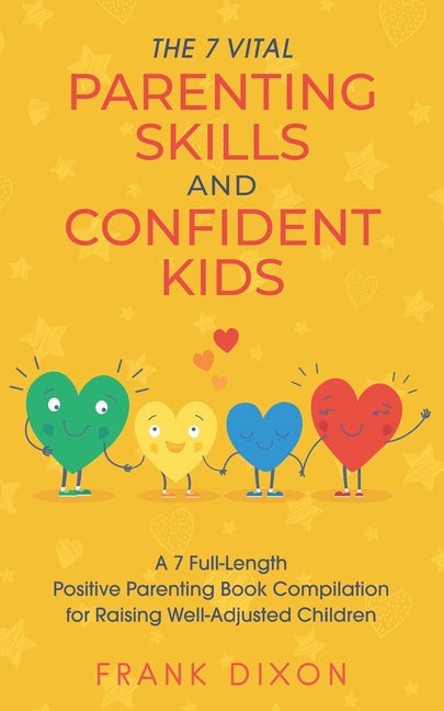 The 7 Vital Parenting Skills and Confident Kids: A 7 Full-Length Positive Parenting Book Compilation for Raising Well-Adjusted Children - Paperback by Books by splitShops