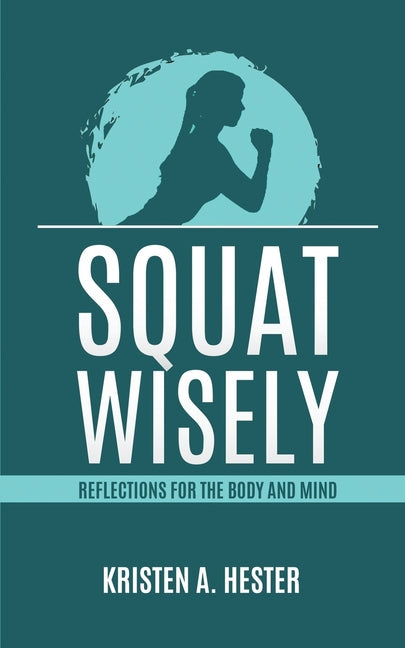 Squat Wisely: Reflections for the Body and Mind - Paperback by Books by splitShops