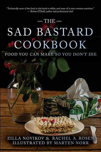 The Sad Bastard Cookbook: Food You Can Make So You Don't Die - Paperback by Books by splitShops