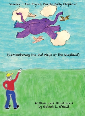 Sammy The Flying Purple Baby Elephant: Remembering the Old Ways of the Elephant - Hardcover by Books by splitShops