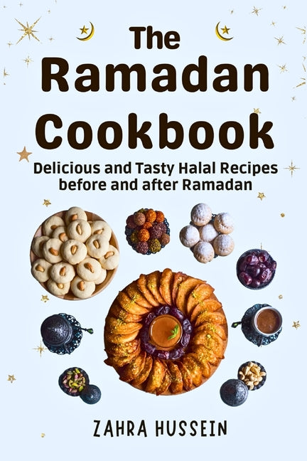 The Ramadan Cookbook: Delicious and Tasty halal recipes for before and after Ramadan. - Paperback by Books by splitShops