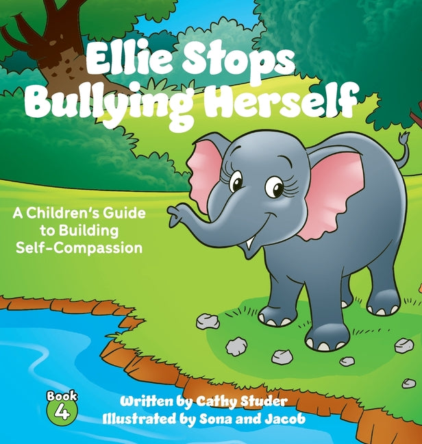 Ellie Stops Bullying Herself: A Children's Guide to Building Self-Compassion - Hardcover by Books by splitShops