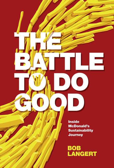 The Battle to Do Good: Inside McDonald's Sustainability Journey - Hardcover by Books by splitShops