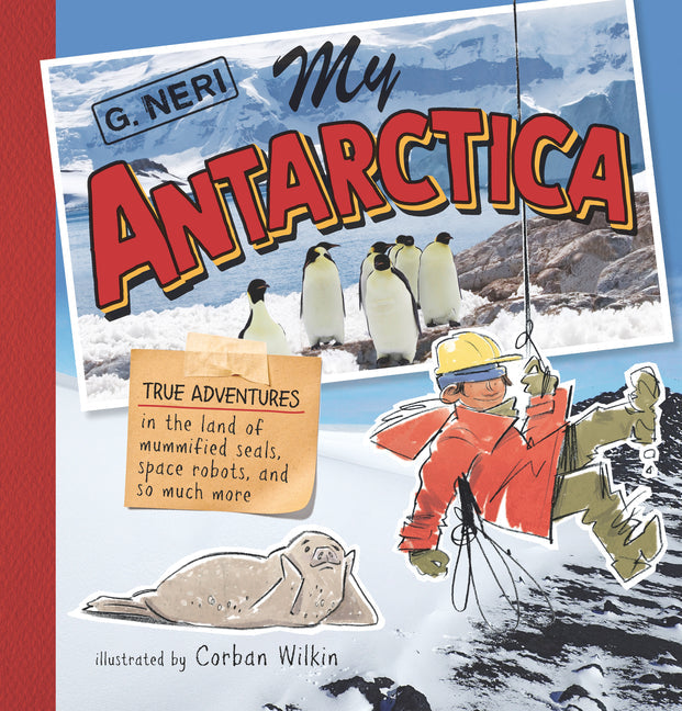 My Antarctica: True Adventures in the Land of Mummified Seals, Space Robots, and So Much More - Hardcover by Books by splitShops