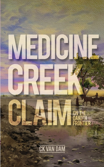 Medicine Creek Claim: On the Dakota Frontier - Paperback by Books by splitShops