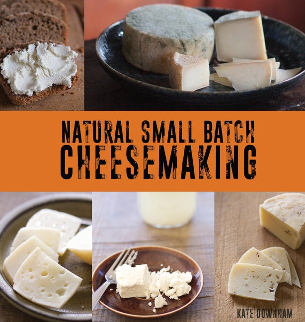 Natural Small Batch Cheesemaking - Hardcover by Books by splitShops