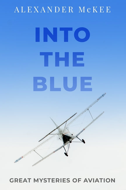 Into the Blue: Great Mysteries of Aviation - Paperback by Books by splitShops