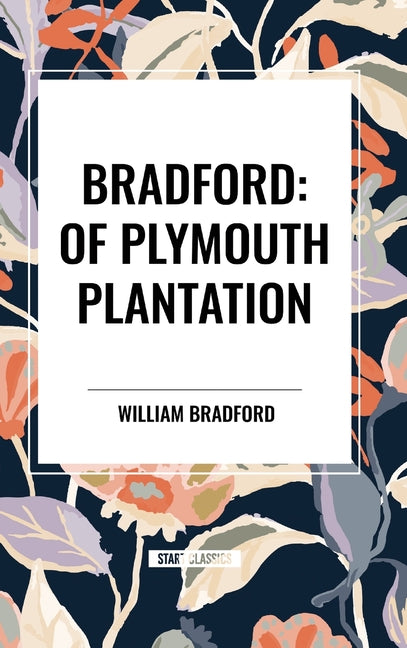 Bradford: Of Plymouth Plantation - Hardcover by Books by splitShops