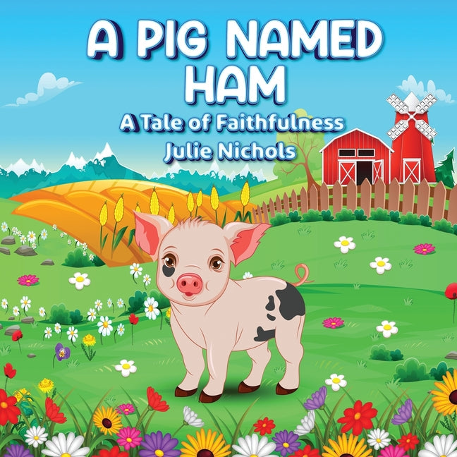 A Pig Named Ham: A Tale of Faithfulness - Paperback by Books by splitShops