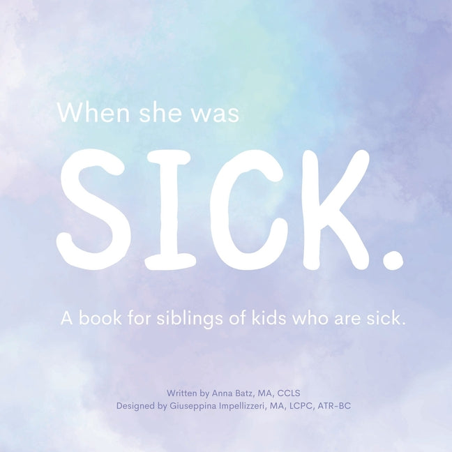 When She Was Sick: A book for siblings of kids who are sick - Paperback by Books by splitShops