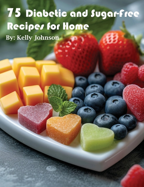 75 Diabetic and Sugar-Free Recipes for Home - Paperback by Books by splitShops