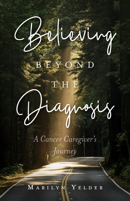 Believing Beyond the Diagnosis: A Cancer Caregiver's Journey - Paperback by Books by splitShops