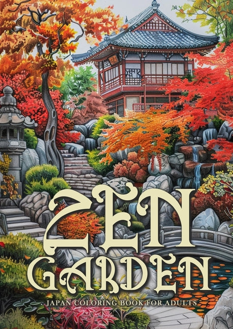 Zen Garden Japan Coloring Book for Adults: Japanese Coloring Book for Adults Japanese Garden Coloring Book for Adults Meditation A4 - Paperback by Books by splitShops