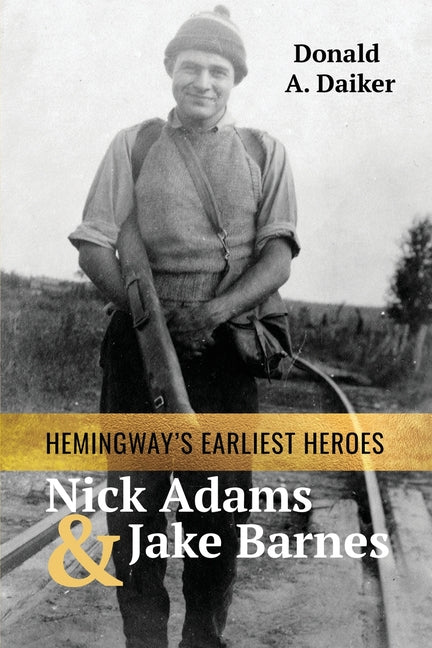 Hemingway's Earliest Heroes Nick Adams and Jake Barnes - Paperback by Books by splitShops