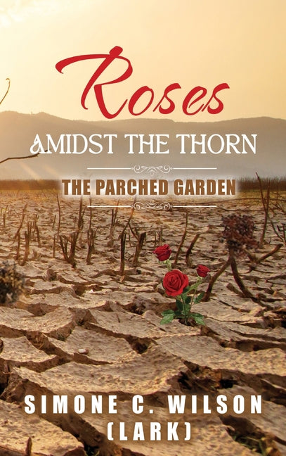 Roses Amidst the Thorn: The Parched Garden - Hardcover by Books by splitShops