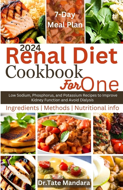 Renal Diet Cookbook For One: Low Sodium, Phosphorus, and Potassium Recipes to Improve Kidney Function and Avoid Dialysis - Paperback by Books by splitShops