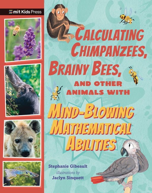 Calculating Chimpanzees, Brainy Bees, and Other Animals with Mind-Blowing Mathematical Abilities - Hardcover by Books by splitShops