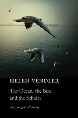 The Ocean, the Bird, and the Scholar: Essays on Poets and Poetry - Paperback by Books by splitShops