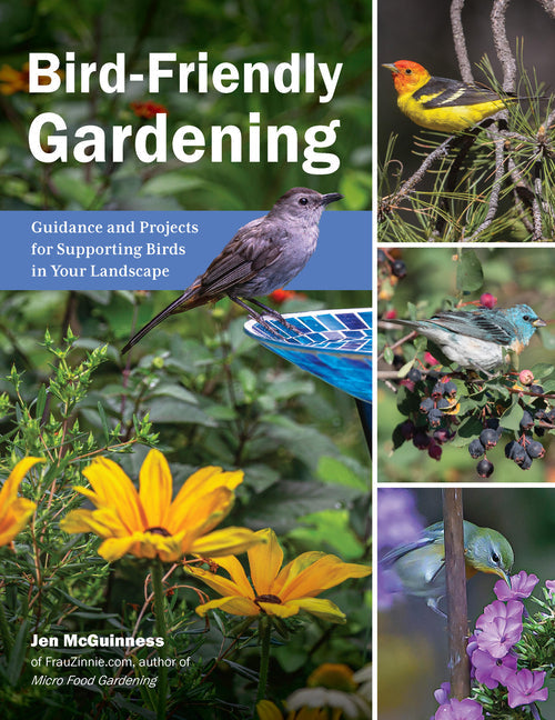 Bird-Friendly Gardening: Guidance and Projects for Supporting Birds in Your Landscape - Paperback by Books by splitShops