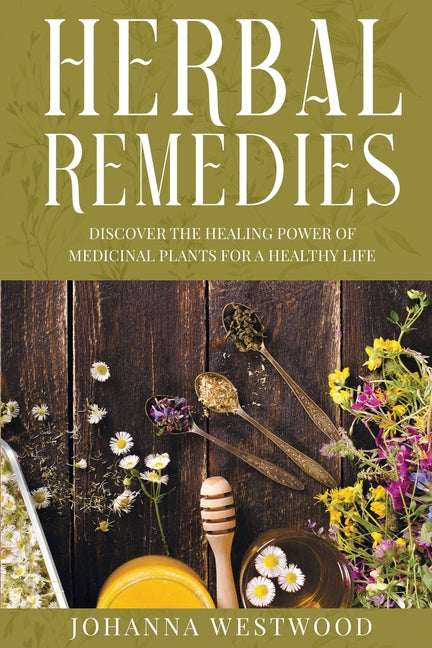 Herbal Remedies: Discover the Healing Power of Medicinal Plants for a Healthy Life - Paperback by Books by splitShops