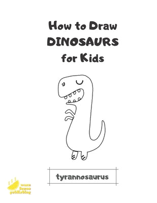 How to Draw Dinosaurs for Kids: Easy Step by Step Drawing and Activity Book - Paperback by Books by splitShops