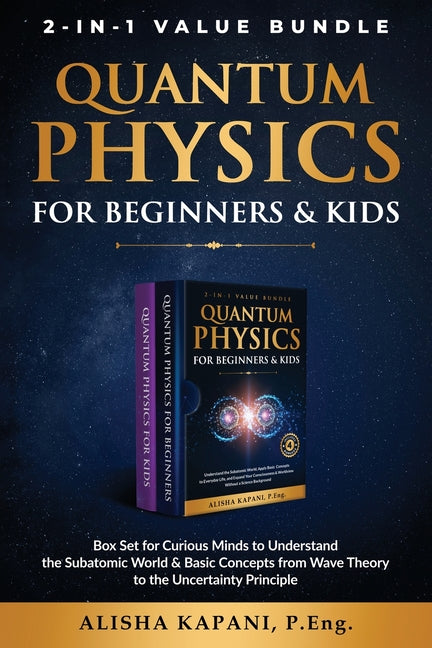 Quantum Physics for Beginners & Kids: Box Set for Curious Minds to Understand the Subatomic World & Basic Concepts from Wave Theory to the Uncertainty - Paperback by Books by splitShops