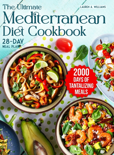 The Ultimate Mediterranean Diet Cookbook: 2000 Days of Tantalizing and Nutrient-Rich Meals with a 28-Day Meal Plan to Nourish Your Body - Hardcover by Books by splitShops