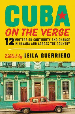 Cuba on the Verge: 12 Writers on Continuity and Change in Havana and Across the Country - Paperback by Books by splitShops