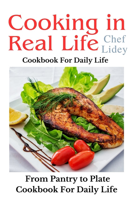 The cooking in real life cookbook from Pantry to Plate: Cookbook For Daily Life - Paperback by Books by splitShops