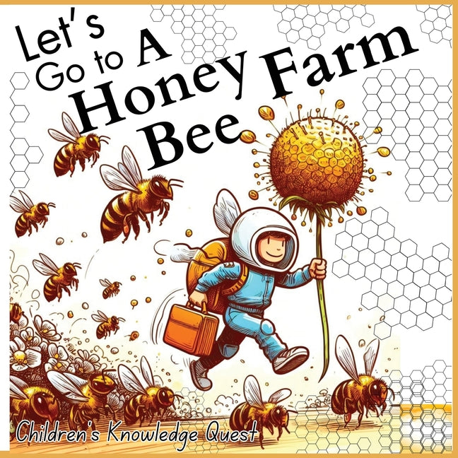 Let's go to a Honey Bee Farm: A Great Gift for Understanding Honey Cultivation in children's picture books of Knowledge Quest - Paperback by Books by splitShops