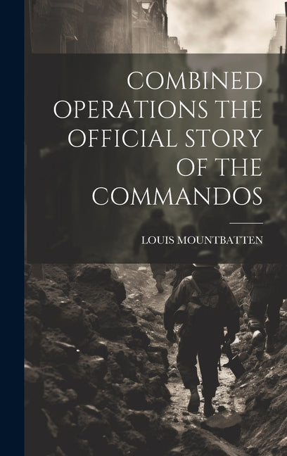 Combined Operations the Official Story of the Commandos - Hardcover by Books by splitShops