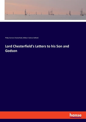 Lord Chesterfield's Letters to his Son and Godson - Paperback by Books by splitShops