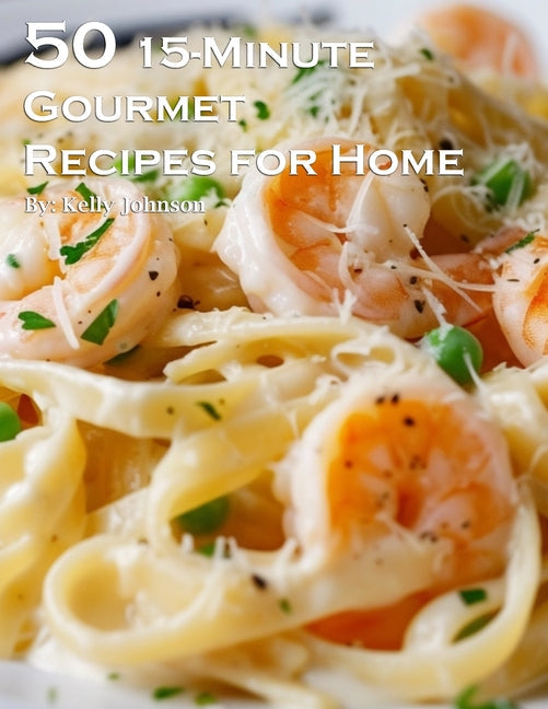 50 15-Minute Gourmet Recipes for Home - Paperback by Books by splitShops