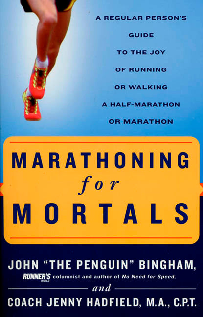 Marathoning for Mortals: A Regular Person's Guide to the Joy of Running or Walking a Half-Marathon or Marathon - Paperback by Books by splitShops