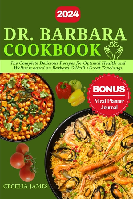 Dr. Barbara Cookbook: The Complete Delicious Recipes for Optimal Health and Wellness based on Barbara O'Neill's Great Teachings - Paperback by Books by splitShops