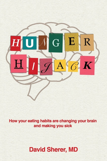 Hunger Hijack: How your eating habits are changing your brain and making you sick - Paperback by Books by splitShops