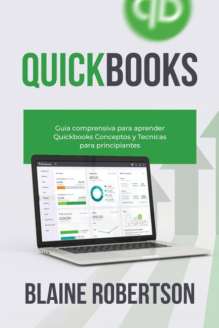 QuickBooks: Guía comprensiva para aprender Quickbooks Conceptos y Técnicas para principiantes - Paperback by Books by splitShops